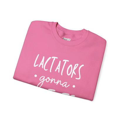 "Lactators Gonna Lactate" Breastfeeding Sweatshirt