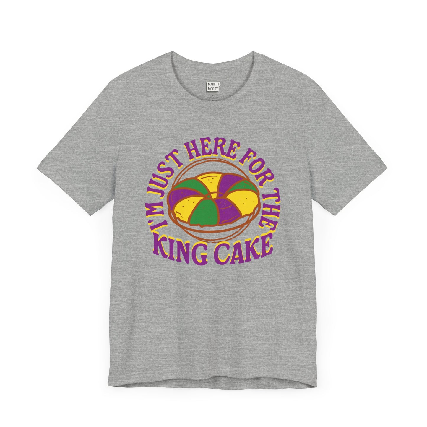 "I'm Just Here for the King Cake" Mardi Gras Tee