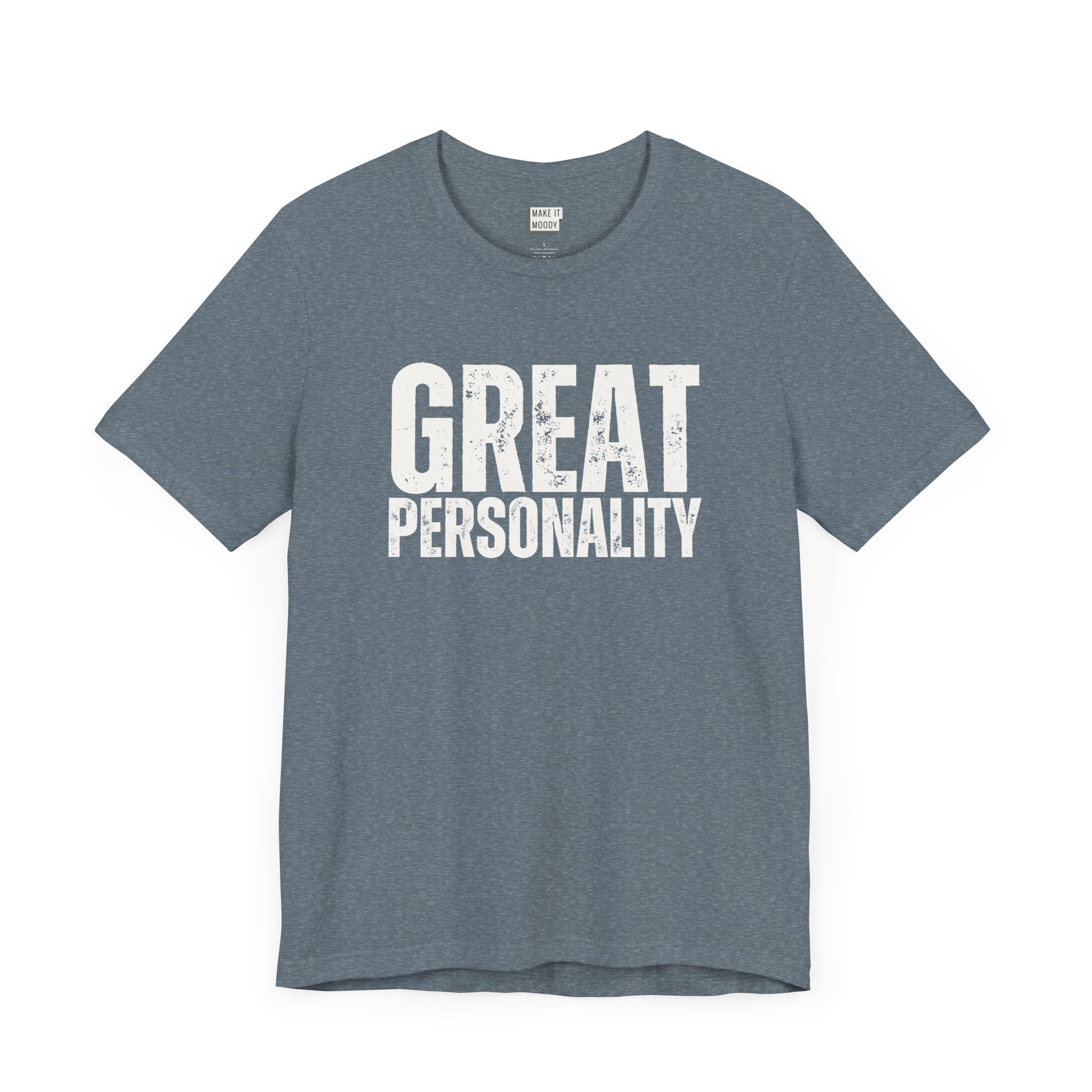 funny t shirt for guys in slate blue that says GREAT PERSONALITY in bold white lettering