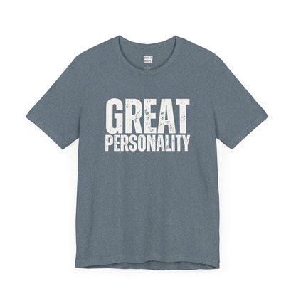 funny t shirt for guys in slate blue that says GREAT PERSONALITY in bold white lettering