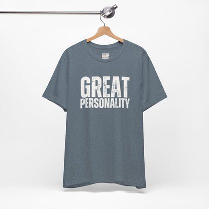 "Great Personality" Funny T-Shirt