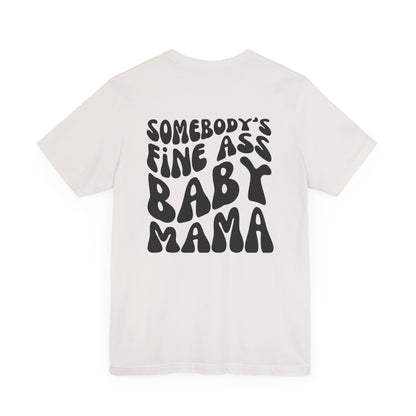 Vintage white mom t-shirt featuring the text SOMEBODY'S FINE ASS BABY MAMA in bold, black, wavy letters on the back.