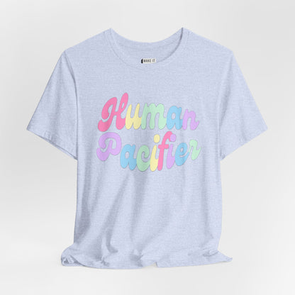 "Human Pacifier" Breastfeeding T-Shirt