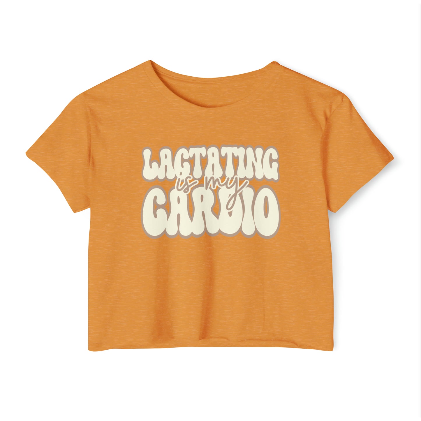 "Lactating is My Cardio" Breastfeeding Cropped Tee