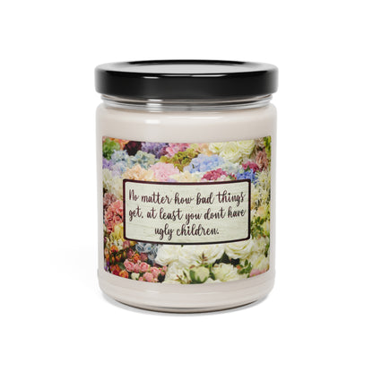 "At Least You Don't Have Ugly Children" Scented Soy Candle, 9oz