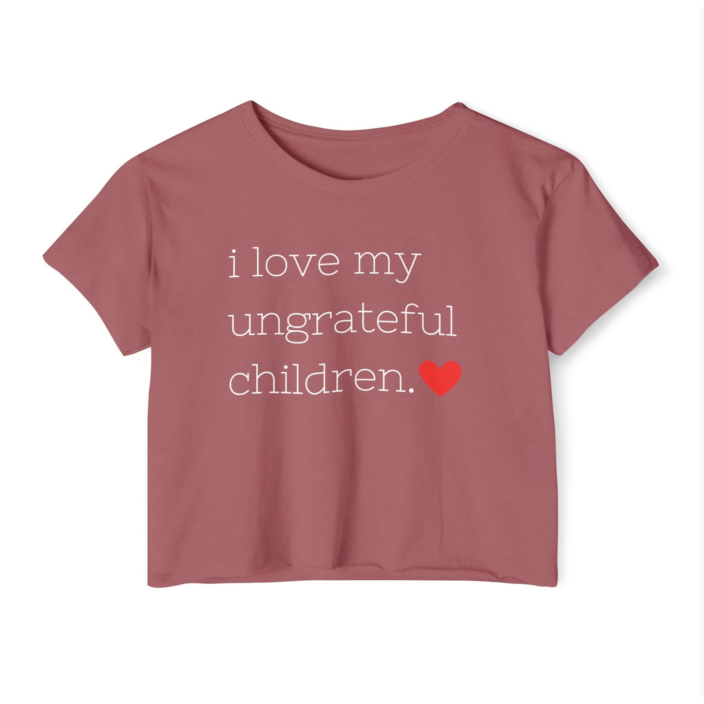 Mom crop top in smoked paprika featuring the words i love my ungrateful children in white lowercase courier font, with a small red heart icon at the end of the text.