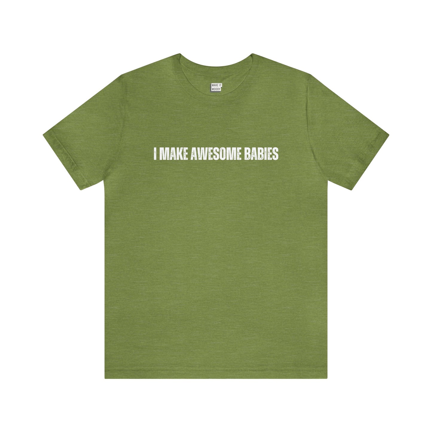 "I Make Awesome Babies" Tee