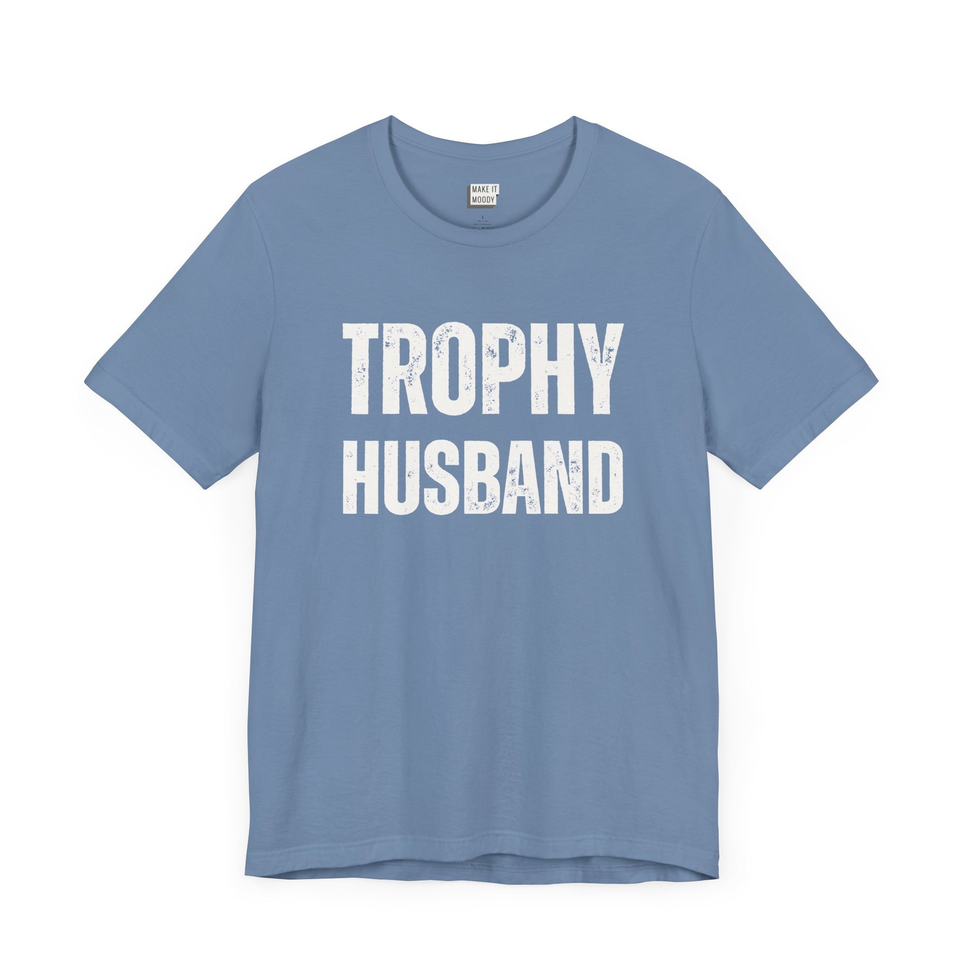 funny t shirt for men in light blue that says TROPHY HUSBAND in bold white lettering