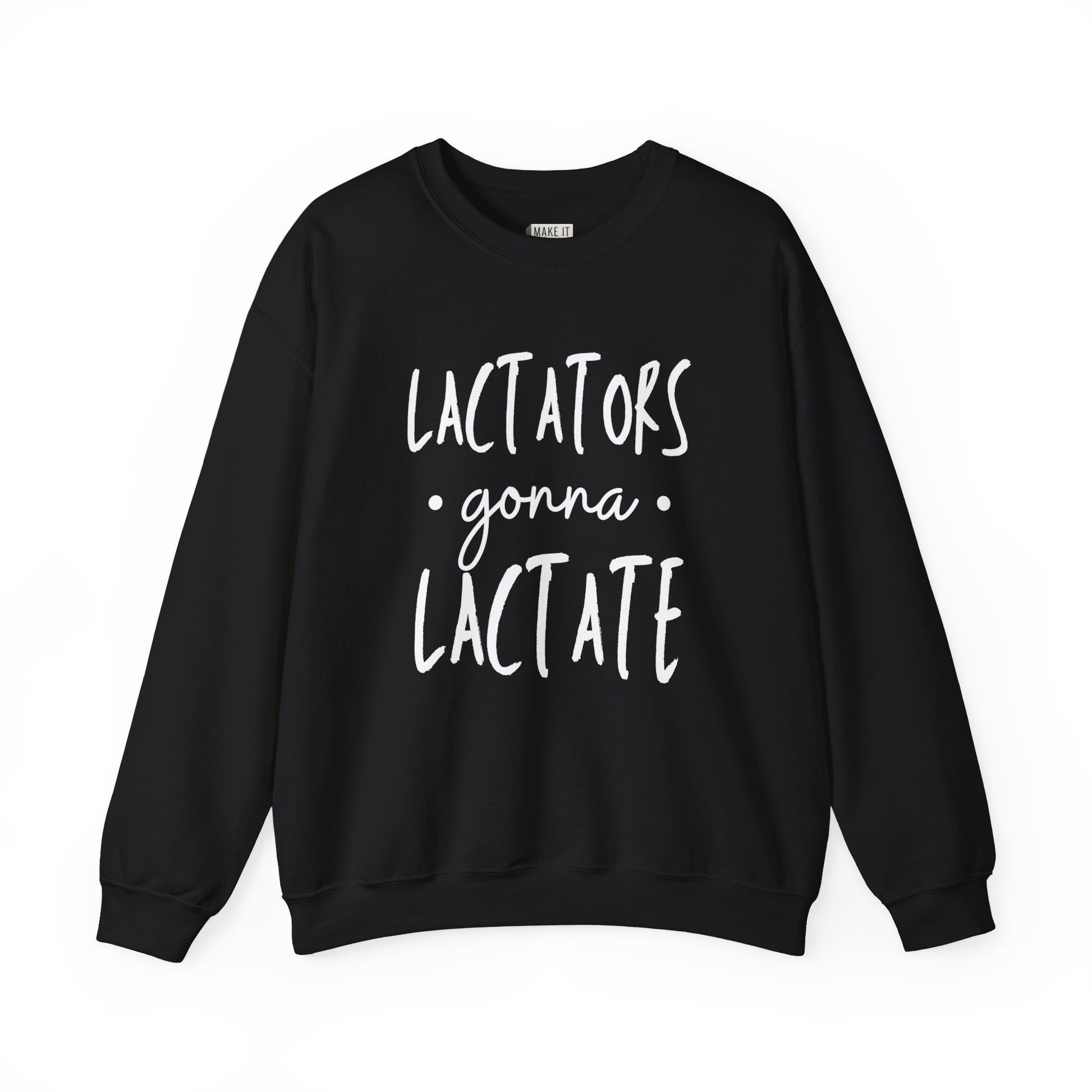 Black breastfeeding sweatshirt that says LACTATORS GONNA LACTATE on the front in white lettering.