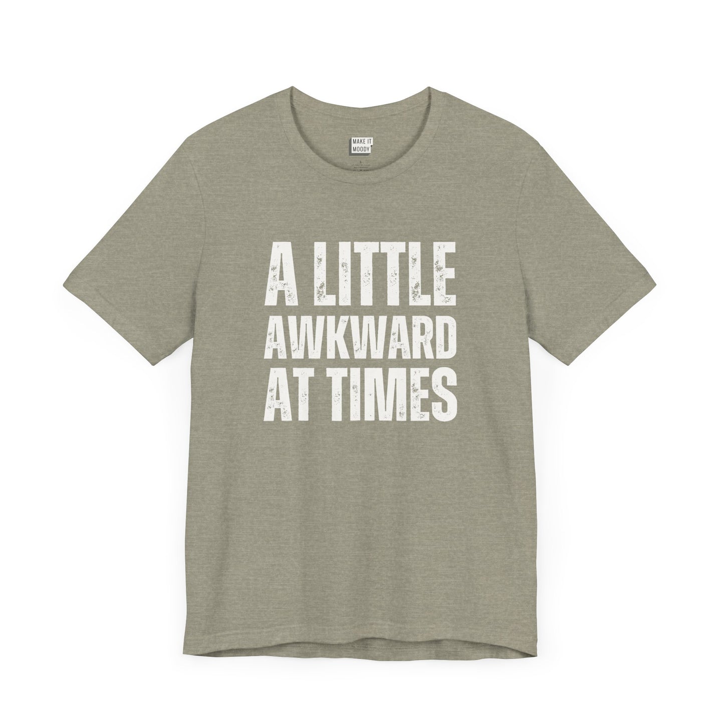 funny tshirt in stone that says A LITTLE AWKWARD AT TIMES in bold white lettering