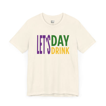 "Let's Day Drink" Mardi Gras Tee 2