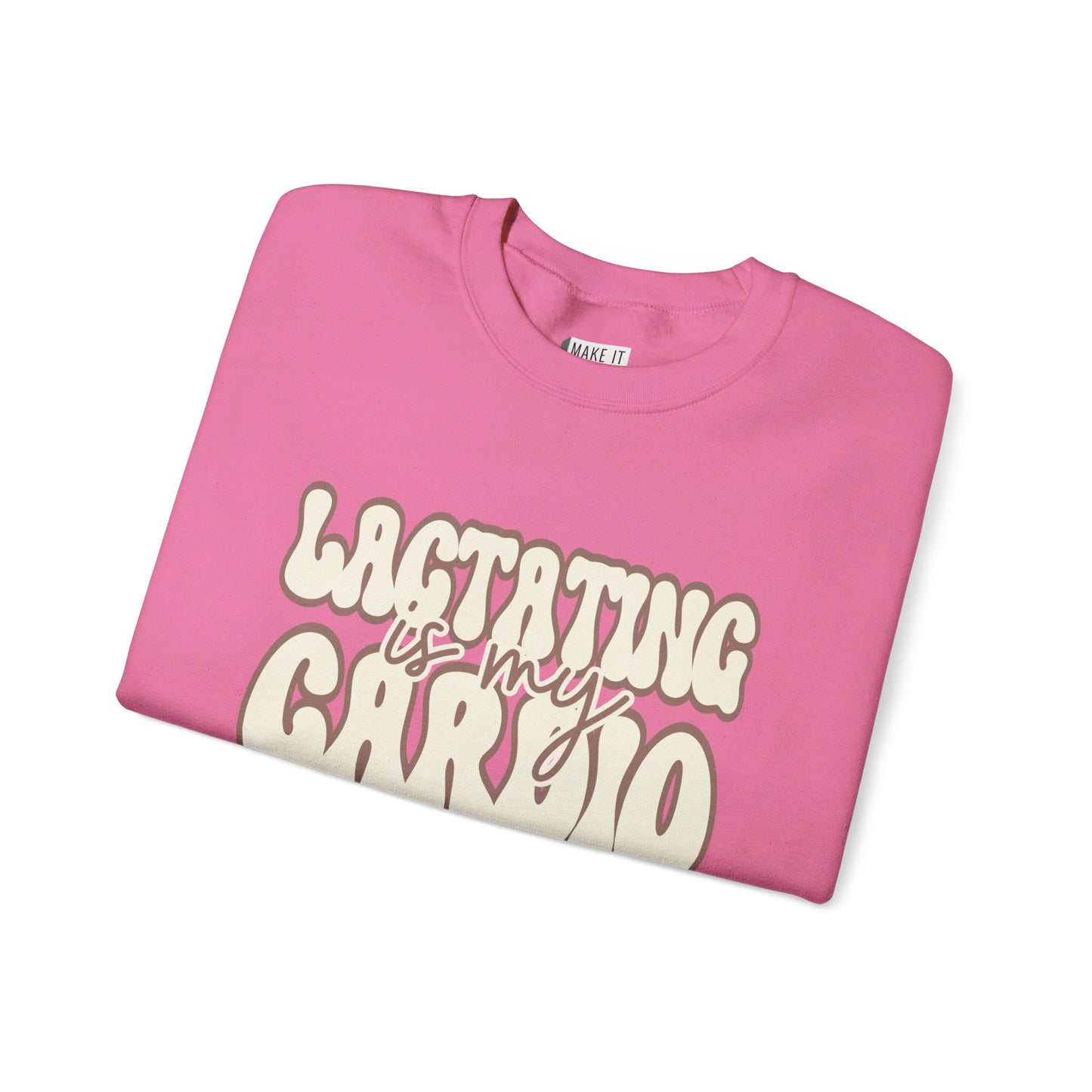 "Lactating Is My Cardio" Breastfeeding Sweatshirt