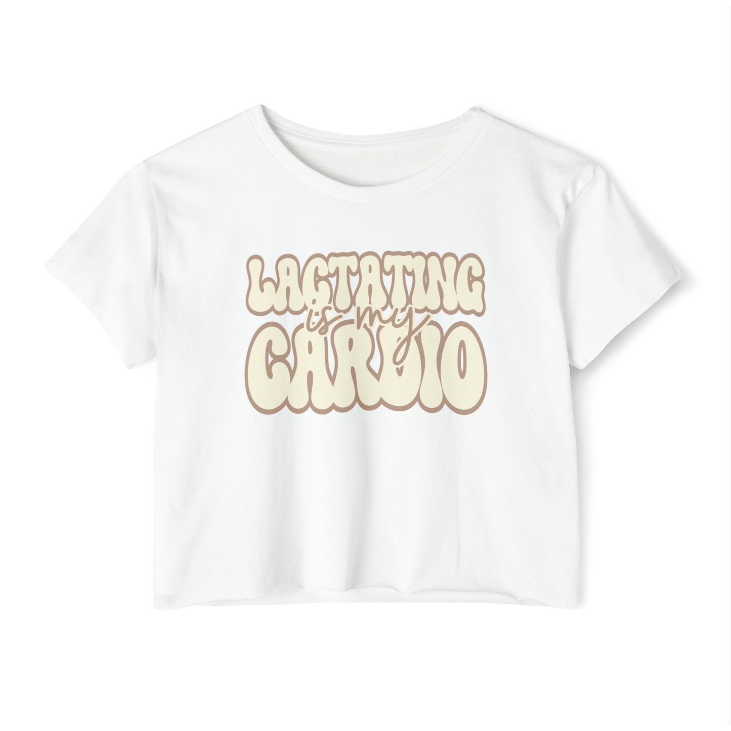 "Lactating is My Cardio" Breastfeeding Cropped Tee