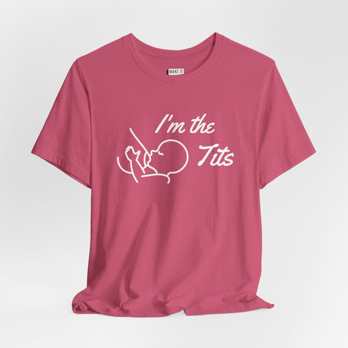 "I'm The Tits" Breastfeeding T-Shirt