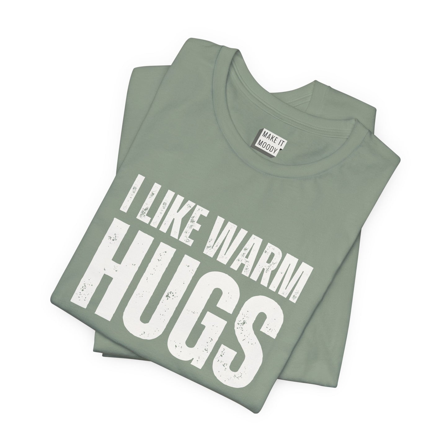 "I Like Warm Hugs" Funny T-Shirt