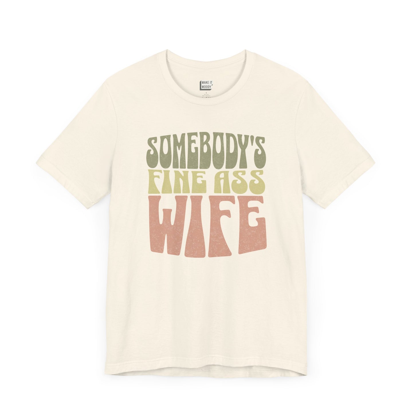 "Somebody's Fine Ass Wife" Tee