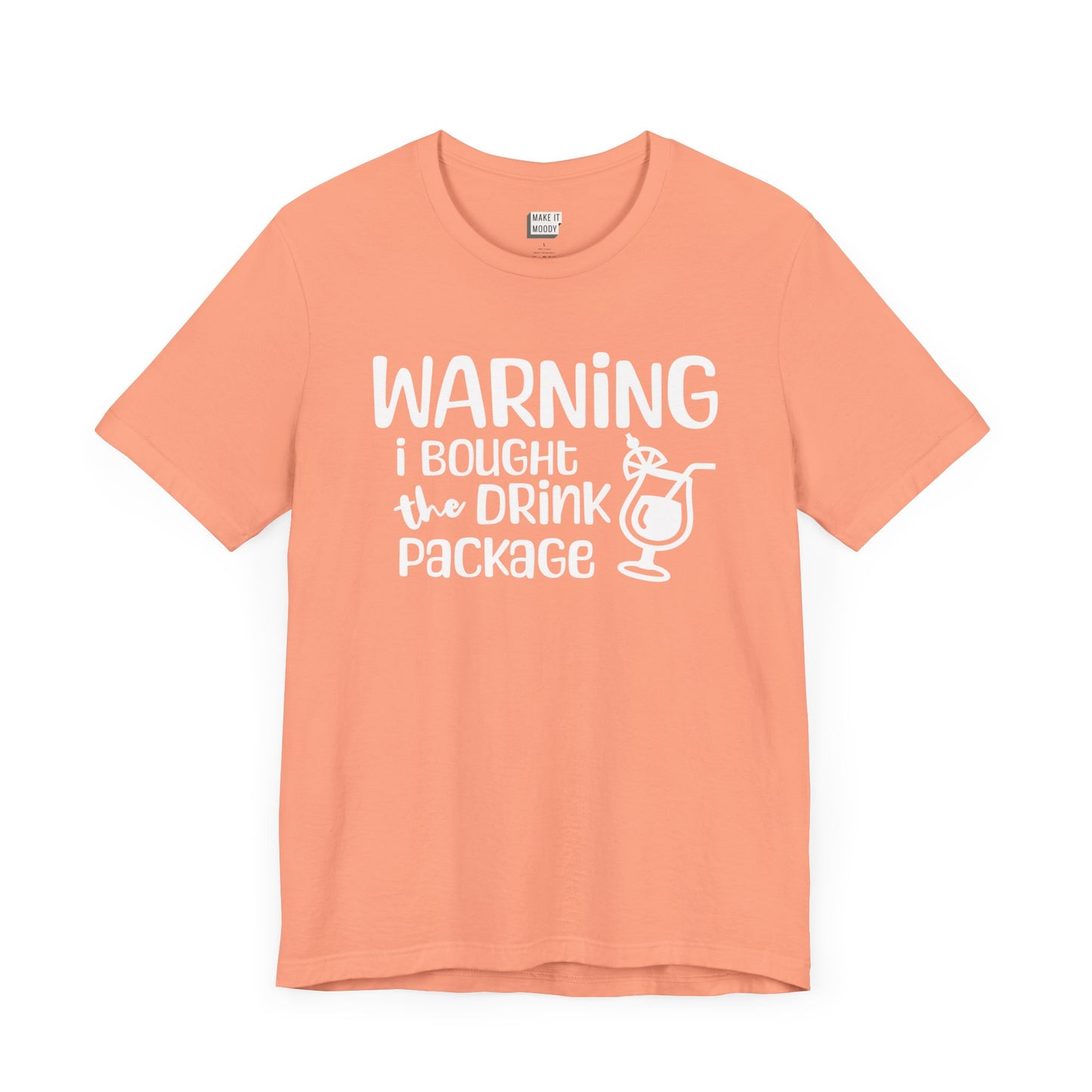 peach colored vacation drinking t-shirt that says WARNING I BOUGHT THE DRINK PACKAGE in white playful font