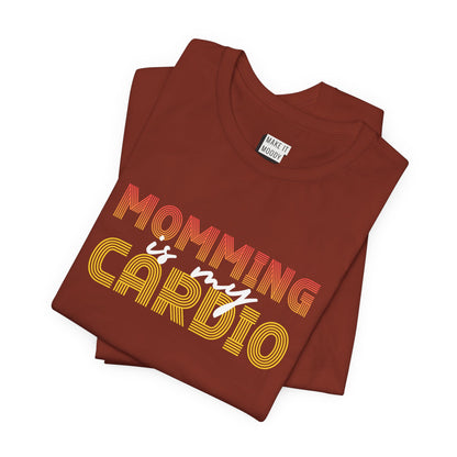 "Momming Is My Cardio" Mom Tee