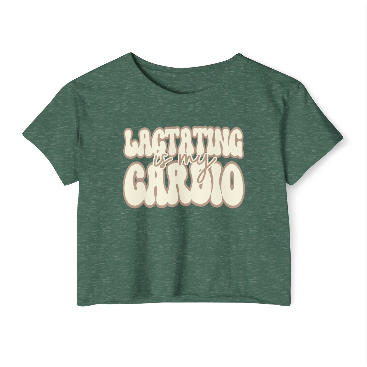 "Lactating is My Cardio" Breastfeeding Cropped Tee