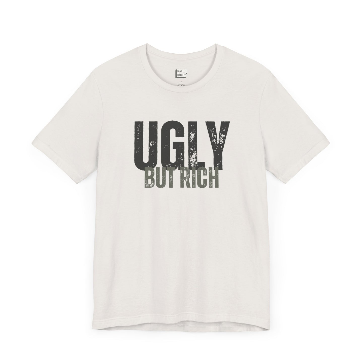 funny t shirt in white that says UGLY BUT RICH in dark bold lettering