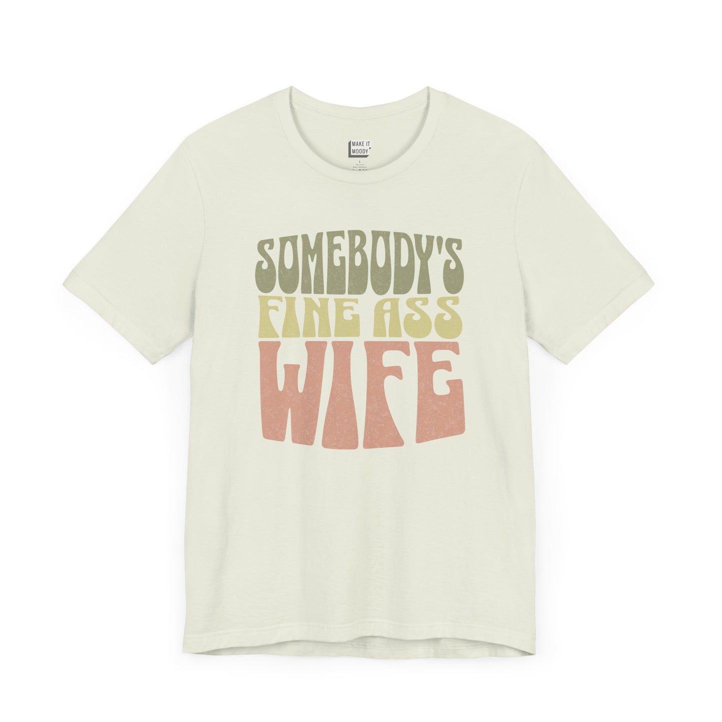 "Somebody's Fine Ass Wife" Tee