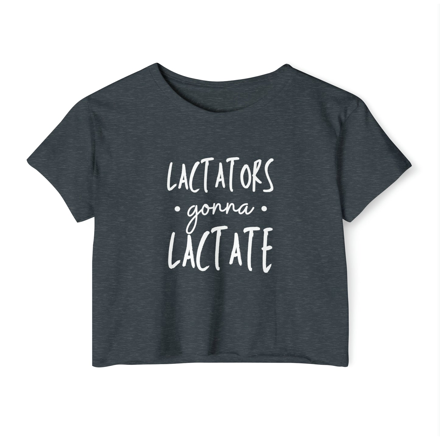 "Lactators Gonna Lactate" Breastfeeding Cropped Tee