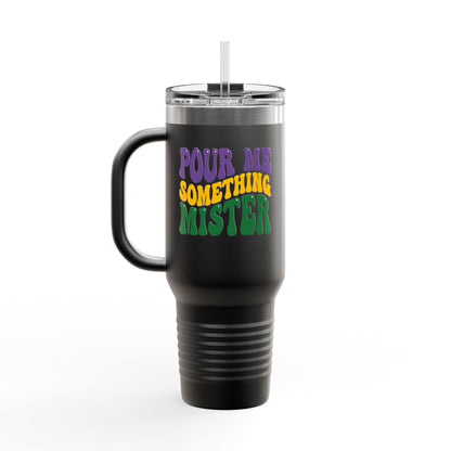 "Pour Me Something Mister" Mardi Gras Tumbler, 40oz