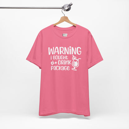 "Warning: I Bought the Drink Package" Funny Drinking T-Shirt