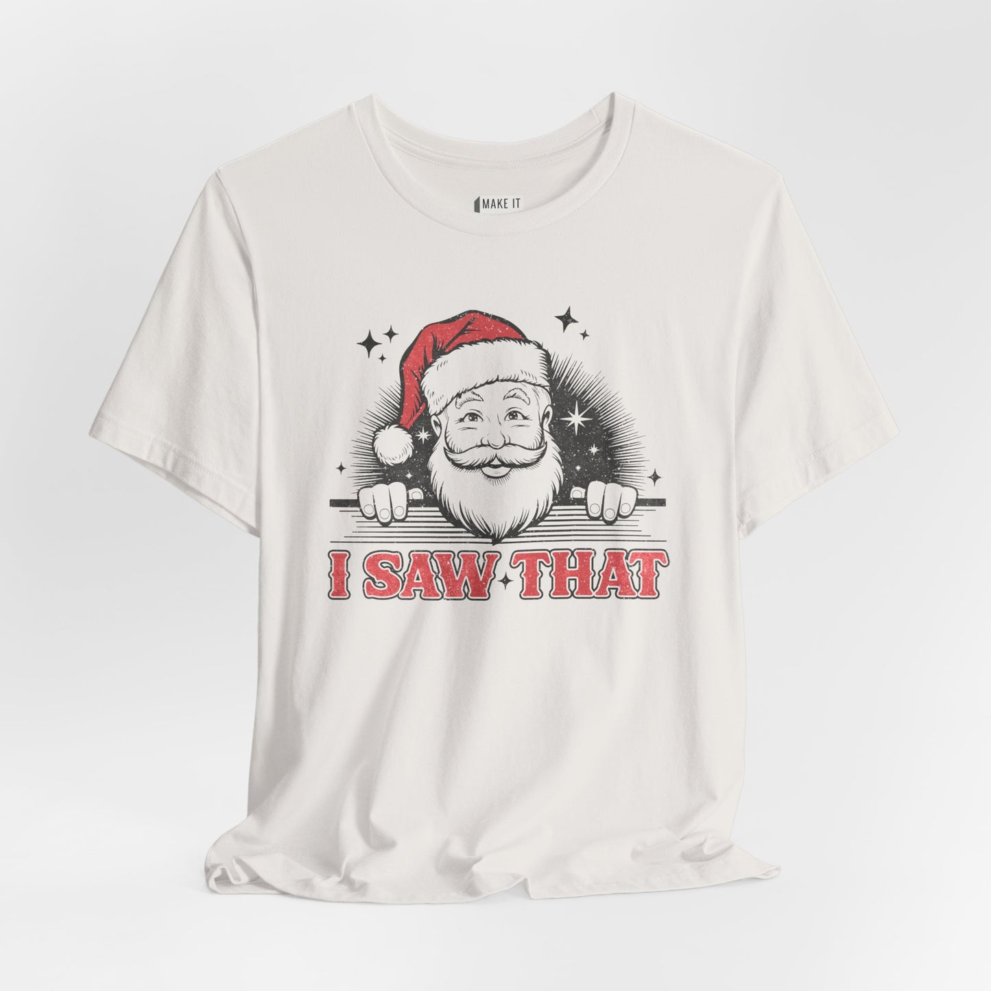 "I Saw That" - Funny Christmas T-Shirt