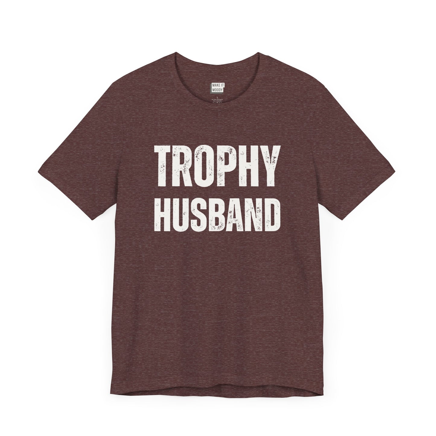 funny t shirt for men in maroon that says TROPHY HUSBAND in bold white lettering