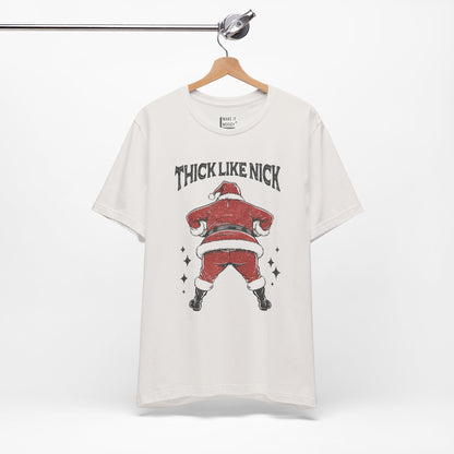 "Thick Like Nick" - Funny Christmas T-Shirt