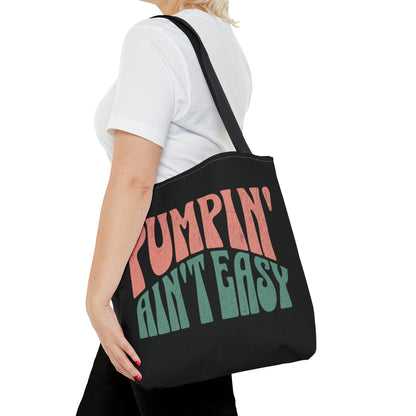 "Pumpin' Ain't Easy" - Breastfeeding Tote Bag