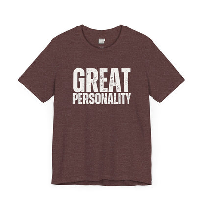 funny t shirt for guys in maroon that says GREAT PERSONALITY in bold white lettering