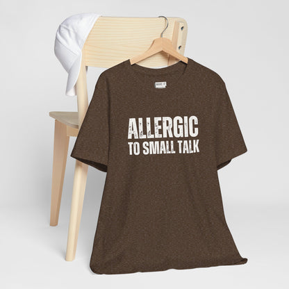 "Allergic to Small Talk" Funny T-Shirt