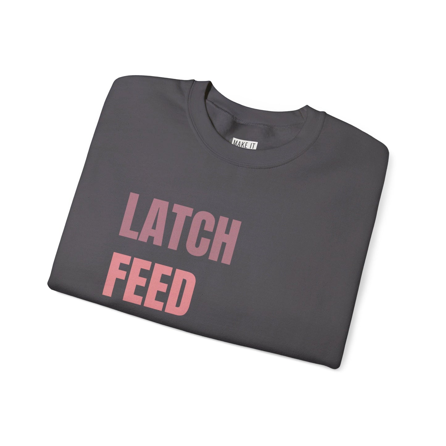 "Latch Feed Love Repeat" Breastfeeding Sweatshirt