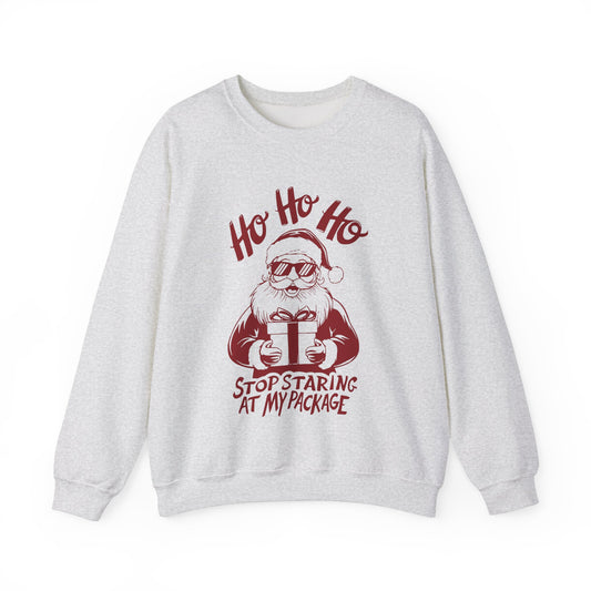 "Ho Ho Ho Stop Staring at My Package" - Crewneck Christmas Sweatshirt
