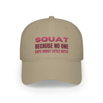 "Squat Because No One Raps About Little Butts" Hat