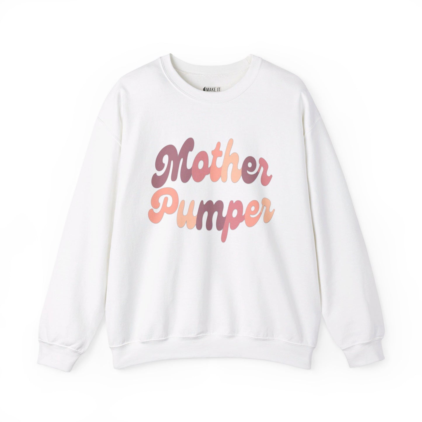 White breastfeeding sweatshirt that says MOTHER PUMPER.