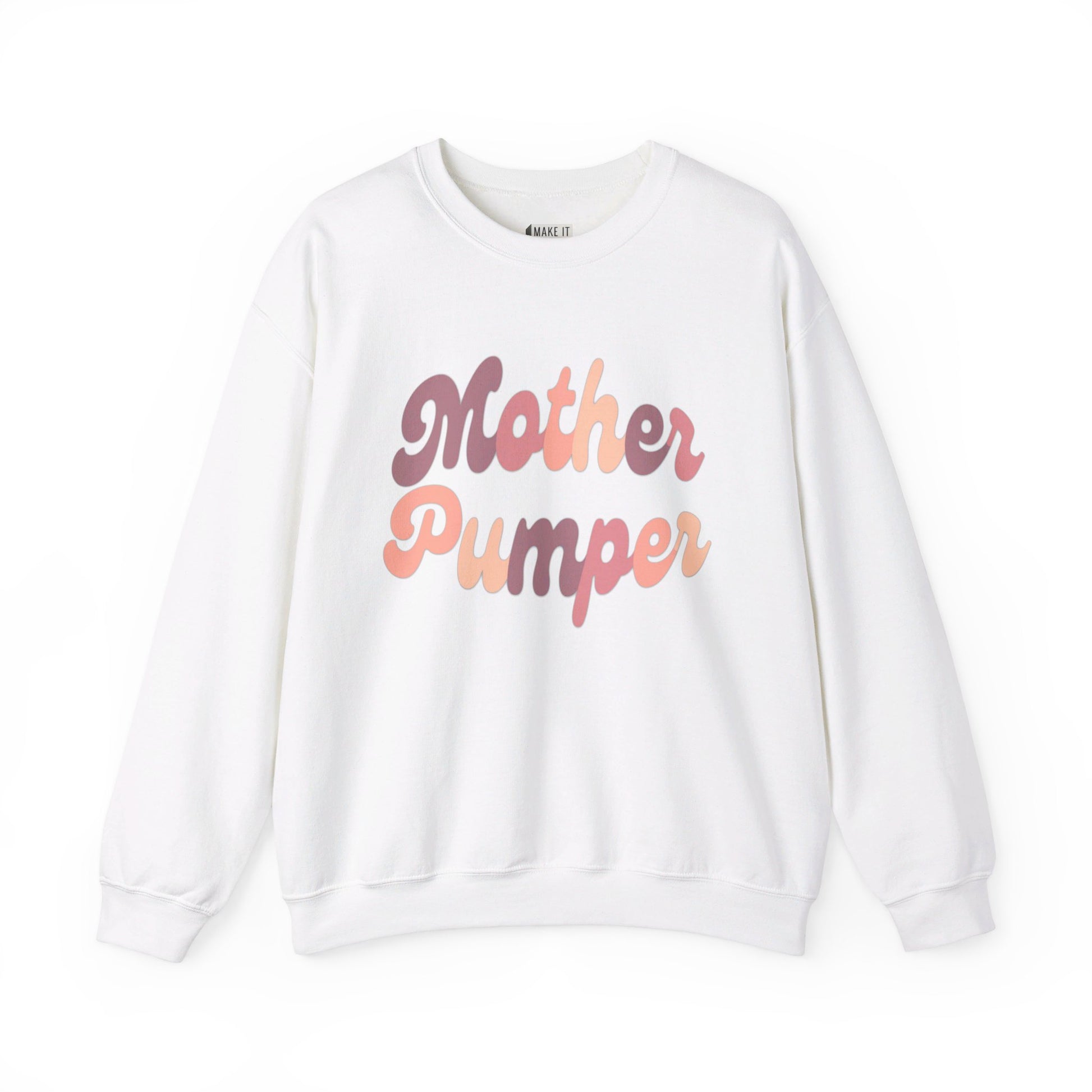 White breastfeeding sweatshirt that says MOTHER PUMPER.