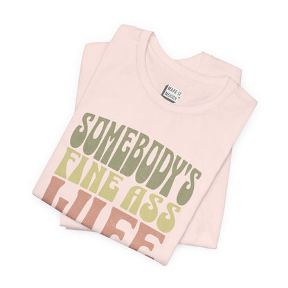 "Somebody's Fine Ass Wife" Tee