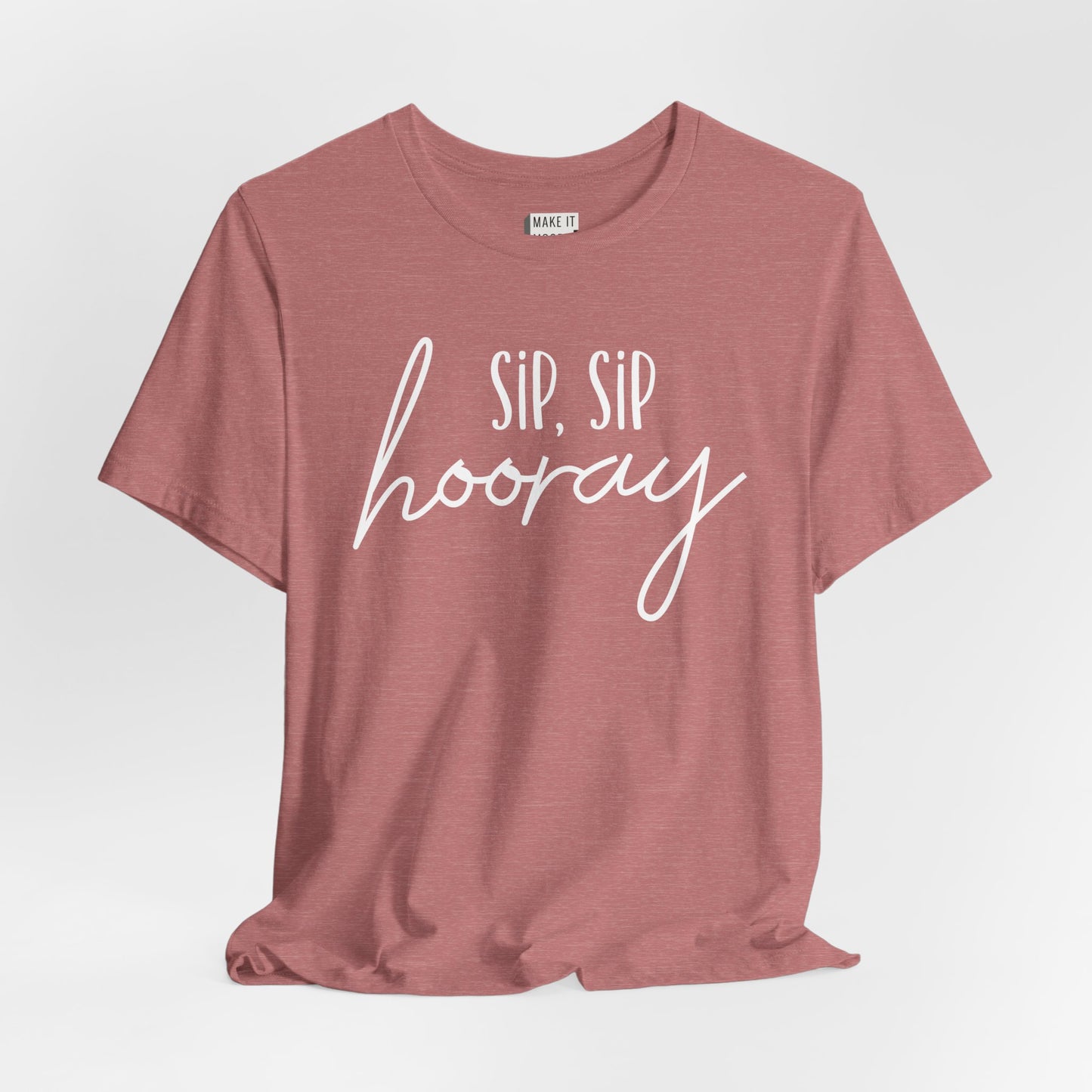 "Sip Sip Hooray" Funny Drinking T-Shirt