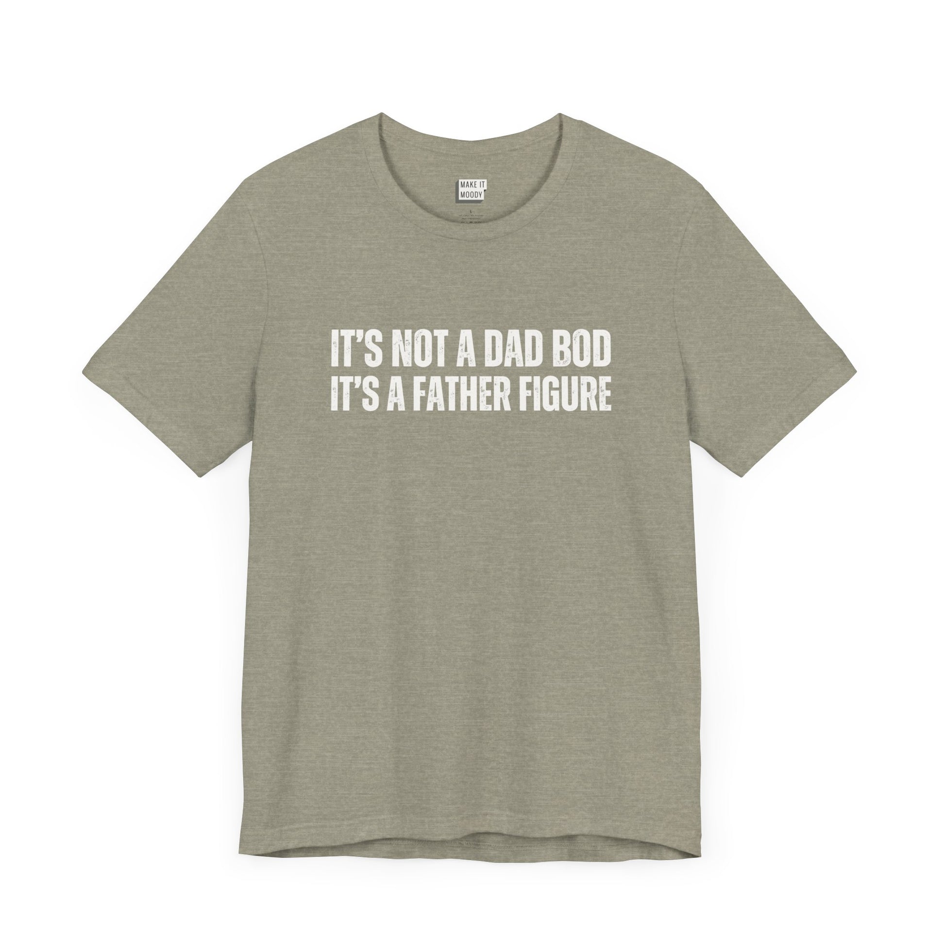 funny dad t shirt in stone that says ITS NOT A DAD BOD ITS A FATHER FIGURE in bold white lettering