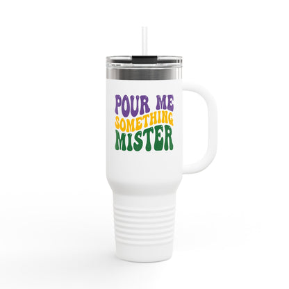 "Pour Me Something Mister" Mardi Gras Tumbler, 40oz