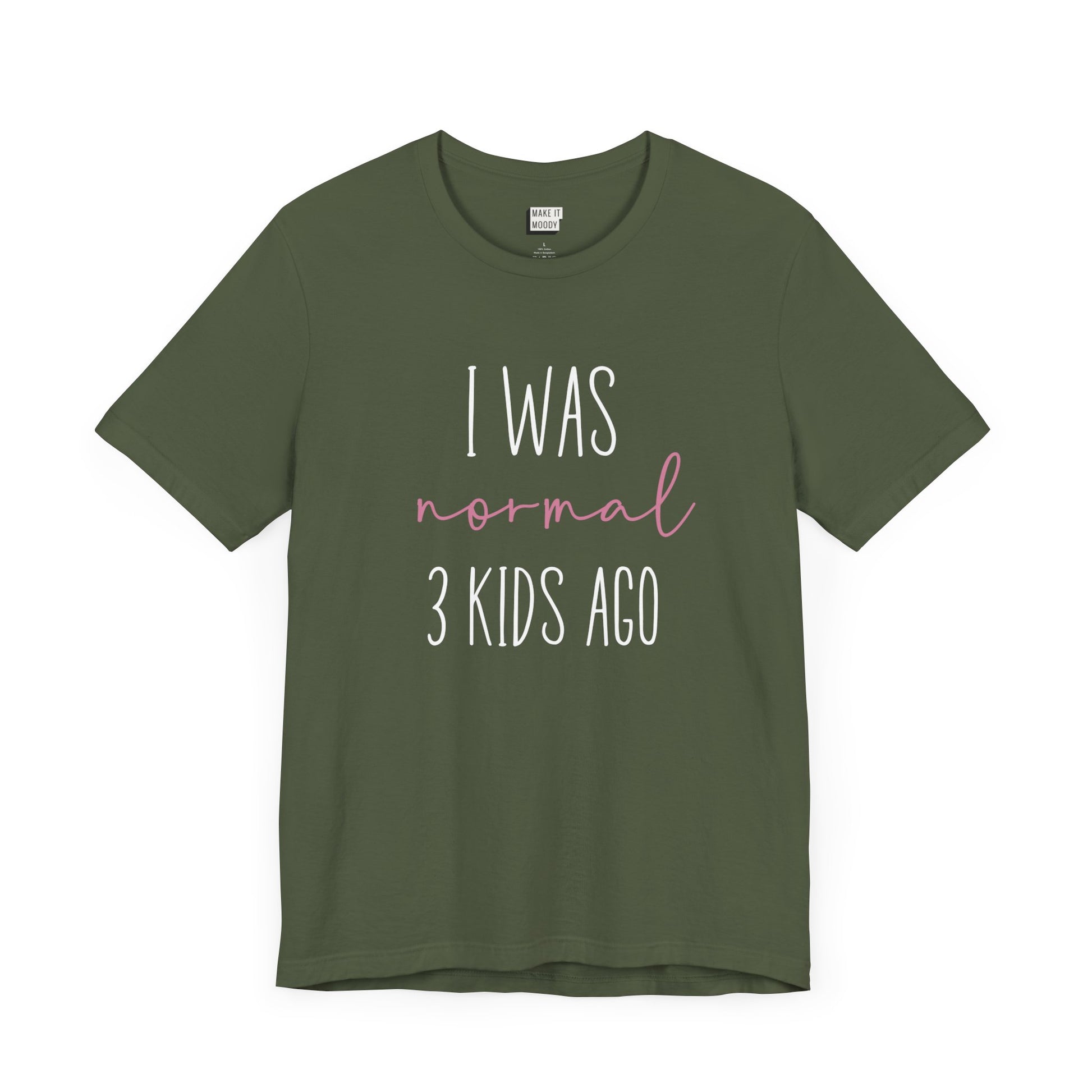 Military green Mom t-shirt with the text I Was Normal 3 Kids Ago printed in white and pink.