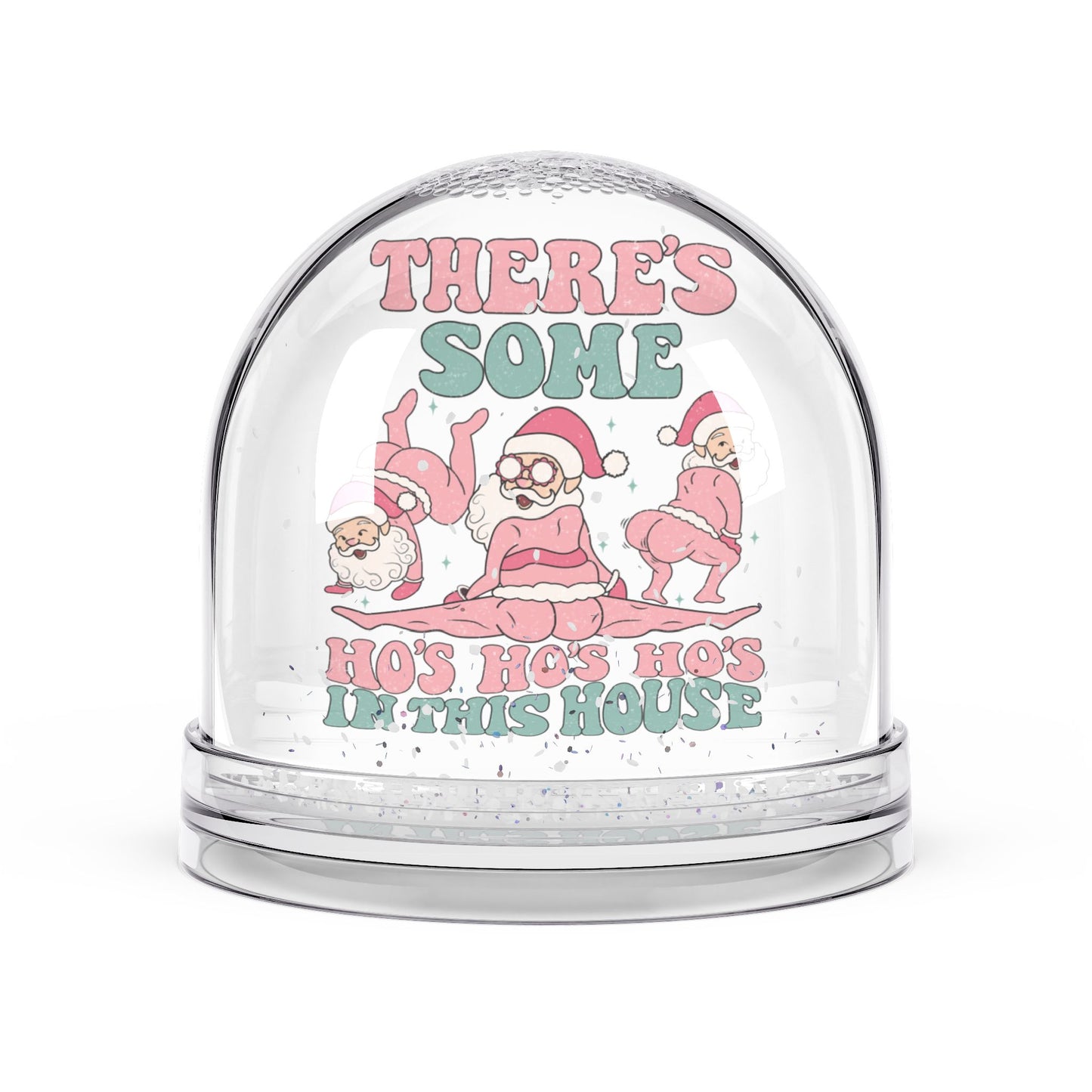 "There's Some Ho Ho Hos in This House" - Funny Christmas Snow Globe