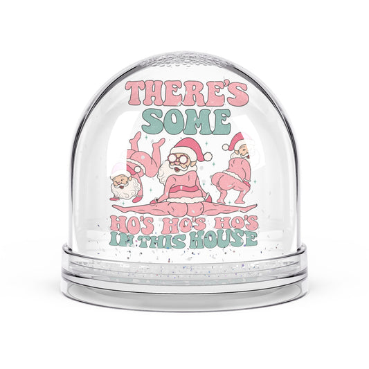 "There's Some Ho Ho Hos in This House" - Funny Christmas Snow Globe