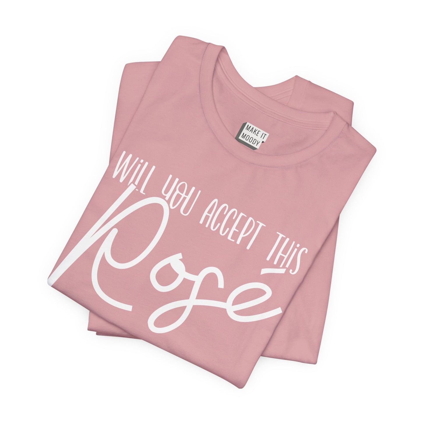 "Will You Accept This Rosé" Funny Drinking T-Shirt