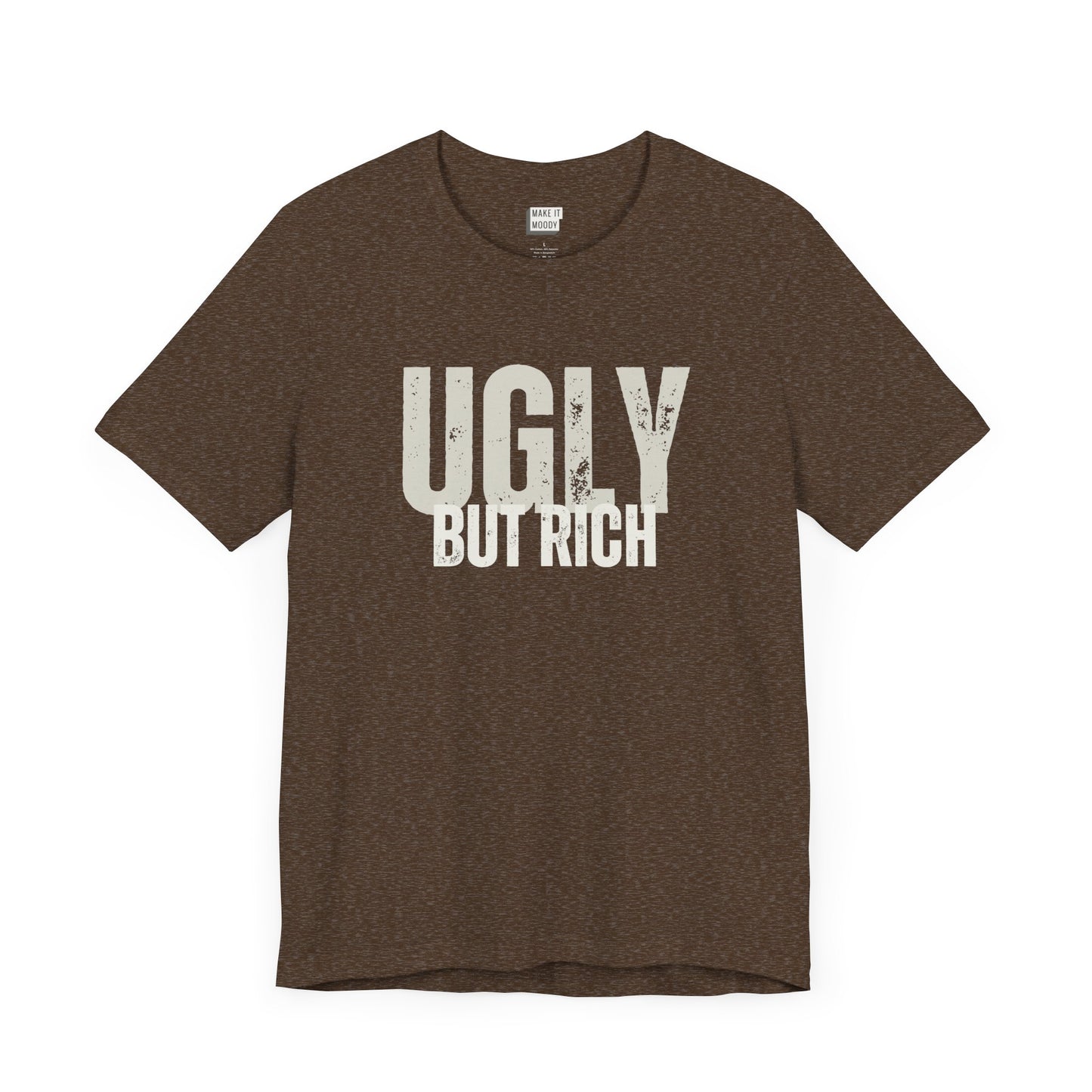 funny t shirt in brown that says UGLY BUT RICH in bold white lettering