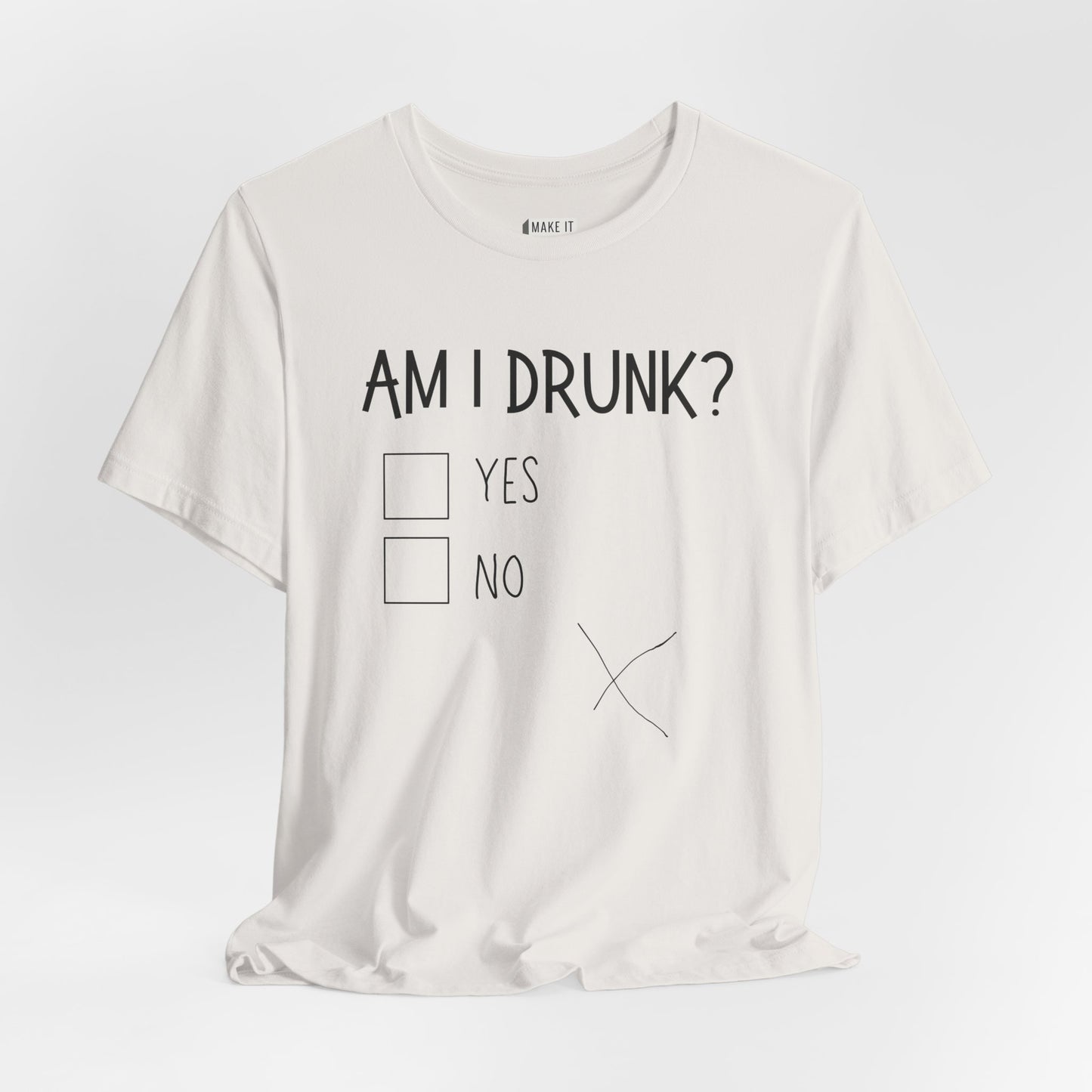 "Am I Drunk?" Funny Drinking T-Shirt