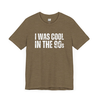 "I Was Cool in The 90s" Dad Tee